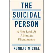 The Suicidal Person: A New Look at a Human Phenomenon