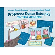 Professor Goose Debunks the Three Little Pigs