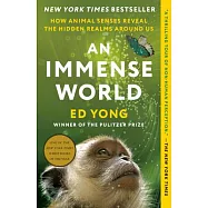 An Immense World: How Animal Senses Reveal the Hidden Realms Around Us