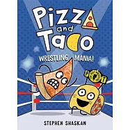 Pizza and Taco: Wrestling Mania!: (A Graphic Novel)