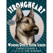 Strongheart: Wonder Dog of the Silver Screen