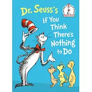 Dr. Seuss&rsquo;s If You Think There&rsquo;s Nothing to Do