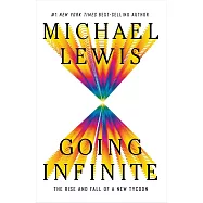 Going Infinite: The Rise and Fall of a New Tycoon