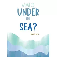 What Is Under the Sea?