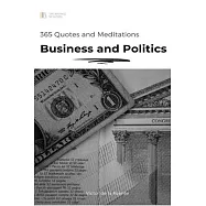 365 Quotes and Meditations - Business and Politics: Daily wisdom from modern philosophers to boost your business