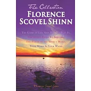 Florence Scovel Shinn - The Collection: The Game of Life And How To Play It, The Secret Door To Success, The Power of