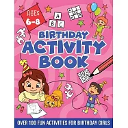 BIRTHDAY ACTIVITY BOOK FOR GIRLS, ages 6-8: Including Mazes, Dot-to-Dot, Color by Number, Word Search, Spot The