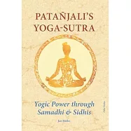 Patañjali’s Yoga-Sutra: Yogic Power through Samadhi & Sidhis