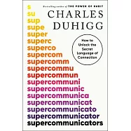 Supercommunicators: The Power of Conversation and Hidden Language of Connection