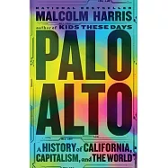 Palo Alto: A History of California, Capitalism, and the World