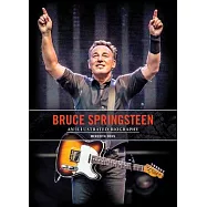 Bruce Springsteen: An Illustrated Biography