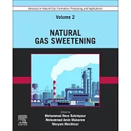 Advances in Natural Gas: Formation, Processing, and Applications. Volume 2: Natural Gas Sweetening