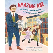 Amazing Abe: How Abraham Cahan’s Newspaper Gave a Voice to Jewish Immigrants