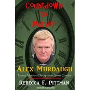 Countdown to Murder: Alex: Money, Murder & Deception in South Carolina