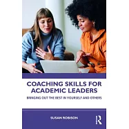 Coaching Skills for Academic Leaders: Bringing Out the Best in Yourself and Others