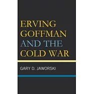 Erving Goffman and the Cold War