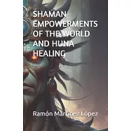 Shaman Empowerments of the World and Huna Healing