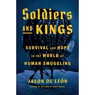 Soldiers and Kings: Survival and Hope in the World of Human Smuggling