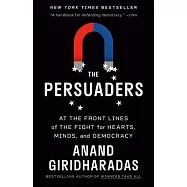 The Persuaders: At the Front Lines of the Fight for Hearts, Minds, and Democracy