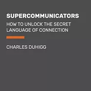 Supercommunicators: The Power of Conversation and Hidden Language of Connection