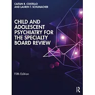 Child and Adolescent Psychiatry for the Specialty Board Review