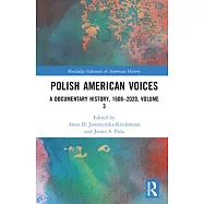 Polish American Voices: A Documentary History, 1608-2020, Volume 3