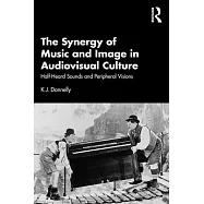 The Synergy of Music and Image in Audiovisual Culture: Half-Heard Sounds and Peripheral Visions