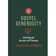 A Short Guide to Gospel Generosity: Giving as an Act of Grace