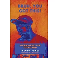 Bruh, You Got This - Affirmations For Young Men