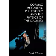 Cormac McCarthy, Philosophy and the Physics of the Damned