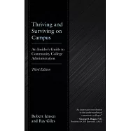 Thriving and Surviving on Campus: An Insider&rsquo;s Guide to Community College Administration