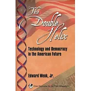 The Double Helix: Technology and Democracy in the American Future