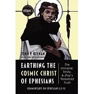 Earthing the Cosmic Christ of Ephesians-The Universe, Trinity, and Zhiyi&rsquo;s Threefold Truth, Volume 3