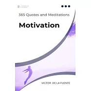 365 Quotes and Meditations - Motivation: Daily wisdom from modern philosophers to boost your motivation, change your