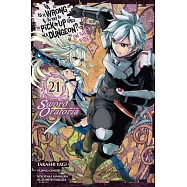 Is It Wrong to Try to Pick Up Girls in a Dungeon? on the Side: Sword Oratoria, Vol. 21 (Manga)