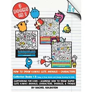 How to Draw Kawaii Cute Animals + Characters Collection Books 1-3: Cartooning for Kids + Learning How to Draw Super