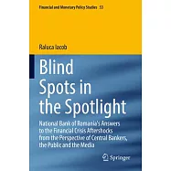 Blind Spots in the Spotlight: National Bank of Romania&rsquo;s Answers to the Financial Crisis Aftershocks from the