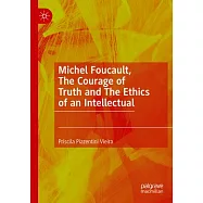 Michel Foucault, the Courage of Truth and the Ethics of an Intellectual