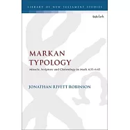 Markan Typology: Miracle, Scripture and Christology in Mark 4:35-6:45
