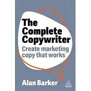 The Complete Copywriter: Create Marketing Copy That Works