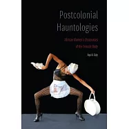 Postcolonial Hauntologies: African Women’s Discourses of the Female Body