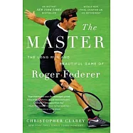 The Master: The Long Run and Beautiful Game of Roger Federer