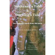 Sukhyang’s Tale & Sugyŏng’s Tale: Two Romantic Novels from Old Korea