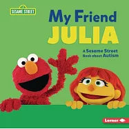My Friend Julia: A Sesame Street (R) Book about Autism