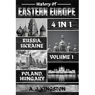 History Of Eastern Europe: Russia, Ukraine, Poland & Hungary