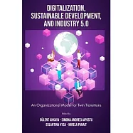 Digitalization, Sustainable Development, and Industry 5.0: An Organizational Model for Twin Transitions