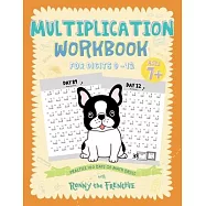 Multiplication Workbook for Digits 0 - 12: Practice 100 Days of Math Drills with Ronny the Frenchie