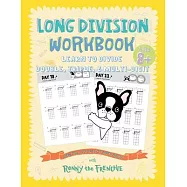 Long Division Workbook - Learn to Divide Double, Triple, & Multi-Digit: Practice 100 Days of Math Drills with Ronny the