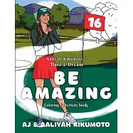Aaliyah Kikumoto(TM) Dare 2 Dream- Be Amazing: The Masters Girl Coloring and Activity Book Designed to Promote Girls