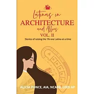 Latinas in Architecture and Allies Vol II: Stories of raising the 1% one Latina at a time